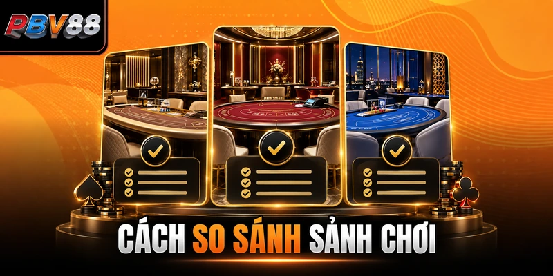 CÁCH SO SÁNH SẢNH CHƠI