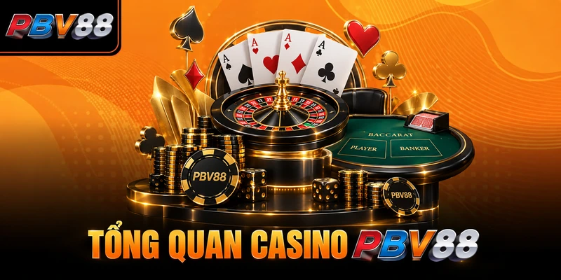 TỔNG QUAN CASINO PBV88