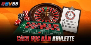 CÁCH ĐỌC BÀN ROULETTE