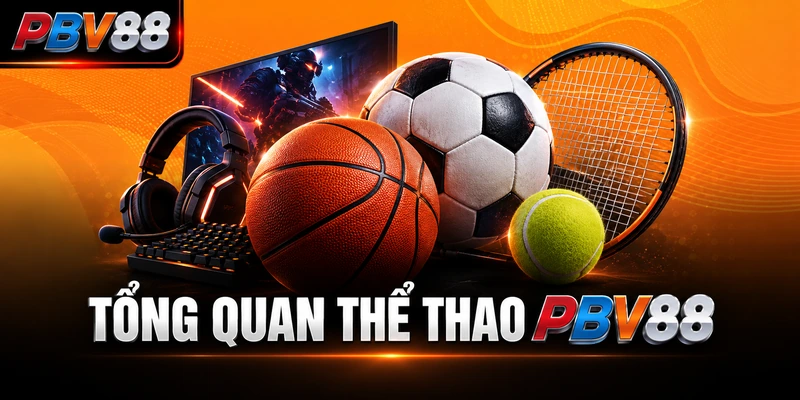 TỔNG QUAN THỂ THAO PBV88