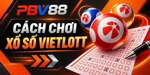 CÁCH CHƠI XỔ SỐ VIETLOTT